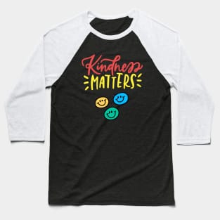 Kindness matters Baseball T-Shirt
